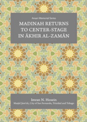 MADINAH RETURNS TO CENTER-STAGE IN AKHIR AL-ZAMAN