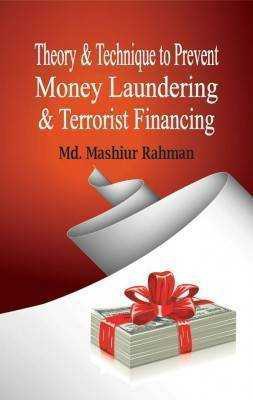 Theory & Technique to Prevent  Money Laundering and Terrorist Financing 